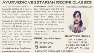 Ayurvedic Vegetarian Recipe Classes by Dr Shweta Hegde 24 April 2022 - Karunamayi Holistic Inc Canada USA UK Europe UAE Australia Asia India