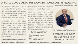 Ayurveda and Ama, Inflammation, Pain and Healing by Dr. Vikram Chauhan - 29 May 2022 Webinar by Karunamayi Holistic Inc. Canada