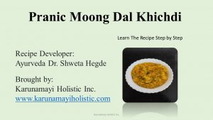 Pranic Moong Dal Khichdi Recipe by Ayurveda Doctor Dr Shweta Hedge - Karunamayi Holistic Inc Canada USA UK Europe Australia Asia Africa India