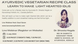 Ayurvedic Vegetarian Recipe Class Learn To Make Light Hearted Idlis by MD Ayurveda Dr Shweta Hegde - Karunamayi Holistic Inc Canada USA UK Europe France Germany Australia Asia Dubai India