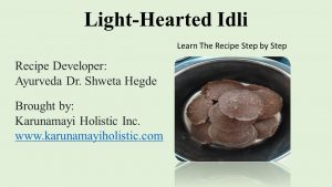 Light-Hearted Idli Recipe by Ayurveda Doctor Dr Shweta Hedge
