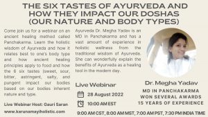Webinar - The Six Tastes of Ayurveda and How They Impact Our Doshas Our Nature and Body Types by Dr. Megha Yadav - Karunamayi Holistic Inc. Canada